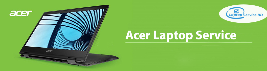 acer laptop service center in dhaka